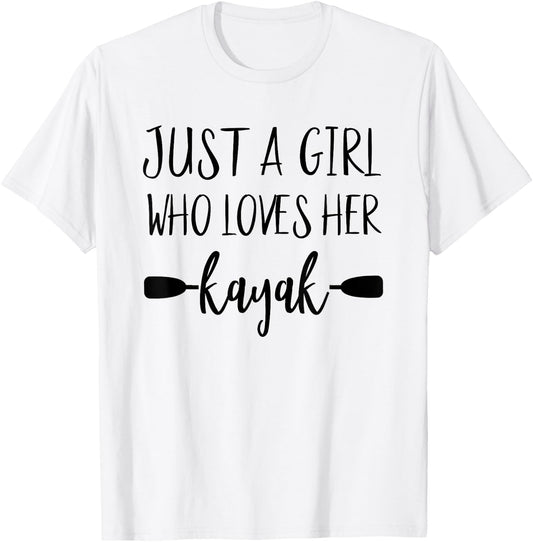 Just A Girl Who Loves Her Kayak Owner Women Kayaking Gear T-Shirt - T-Shirt | White