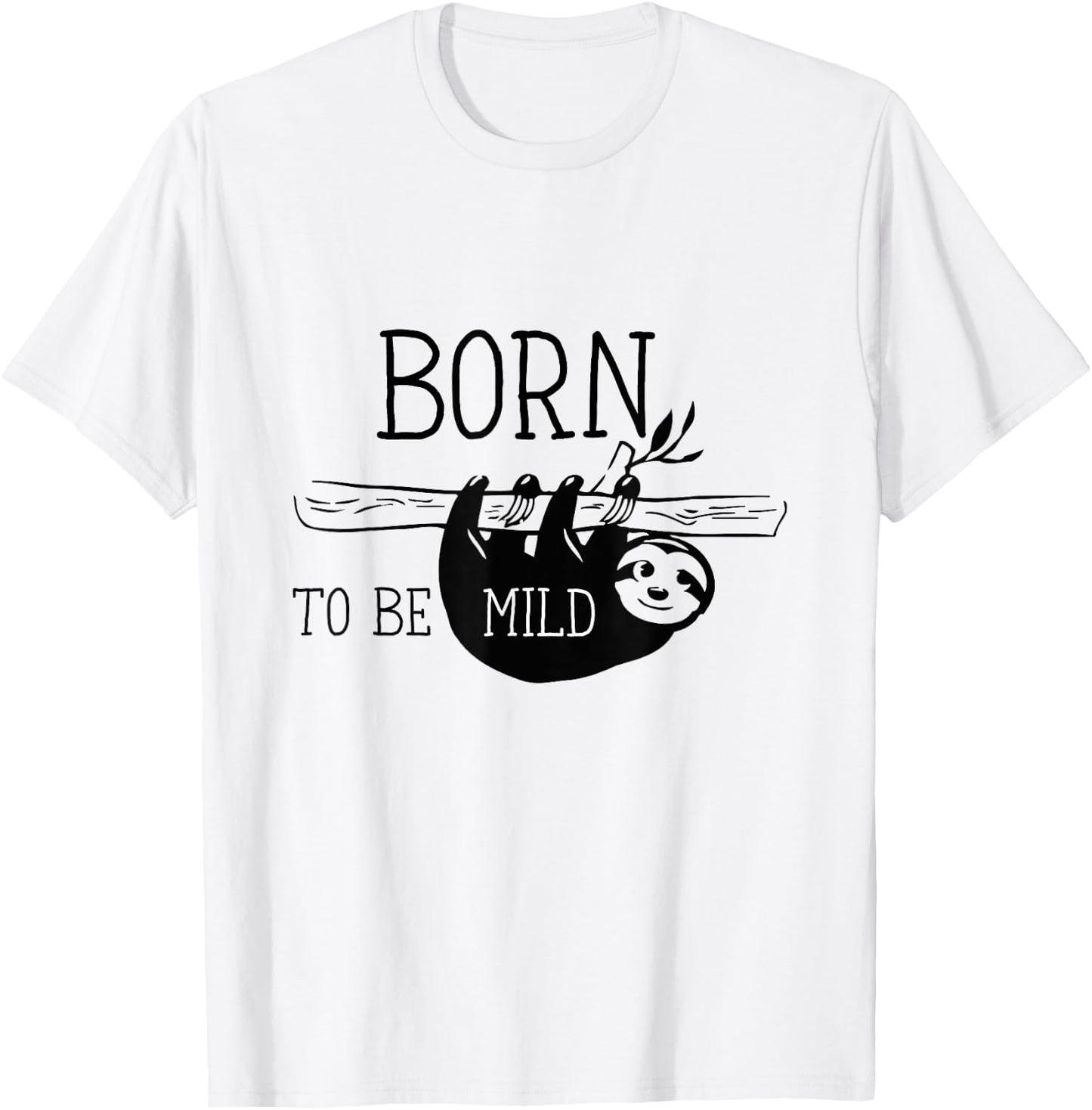 Born to be mild - Funny Sloth and Men T-Shirt - T-Shirt | White