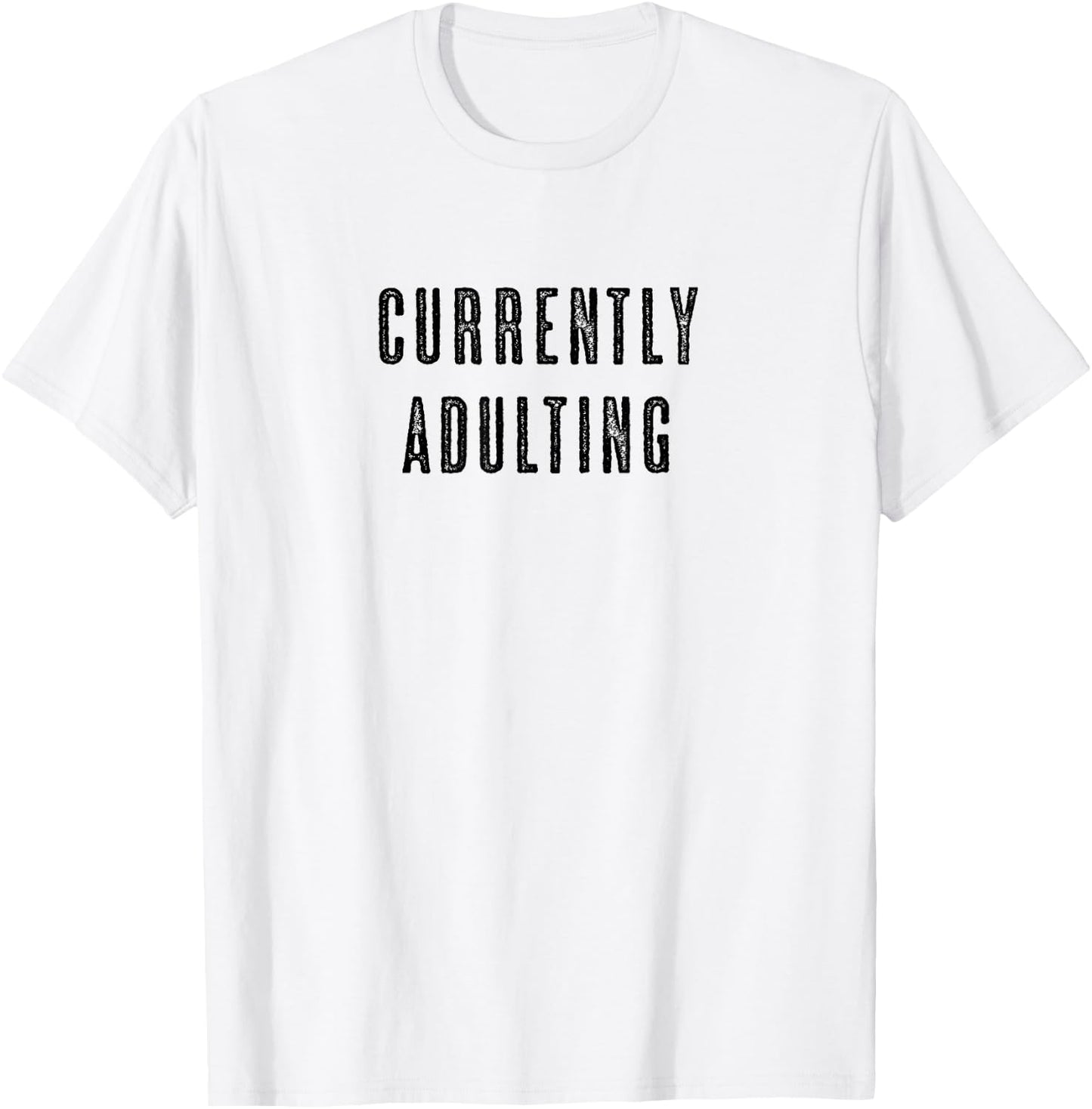 CURRENTLY ADULTING Funny Cute Men Women (Adults) - Graphic T-Shirt - T-Shirt | White