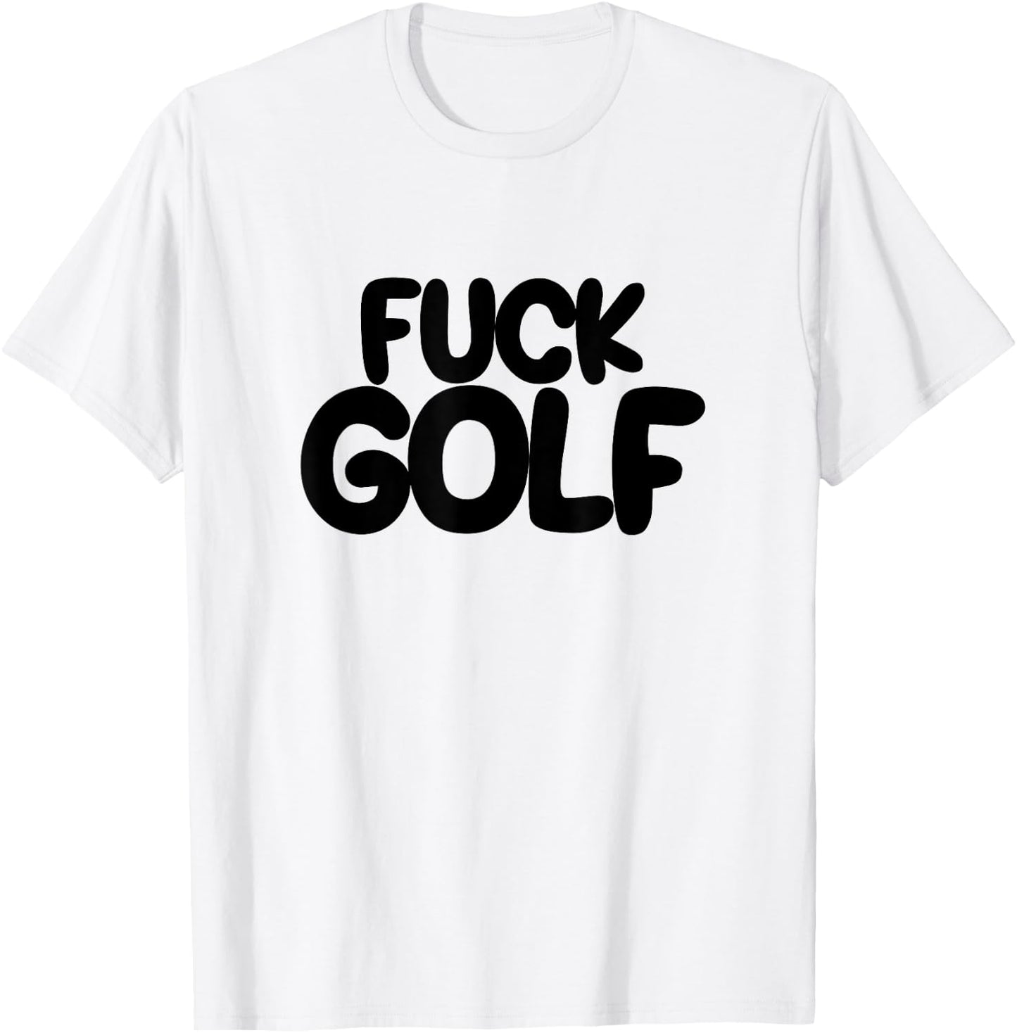 Fuck Golf Sucks Anti-Golf I Hate Golf T-Shirt - T-Shirt | White