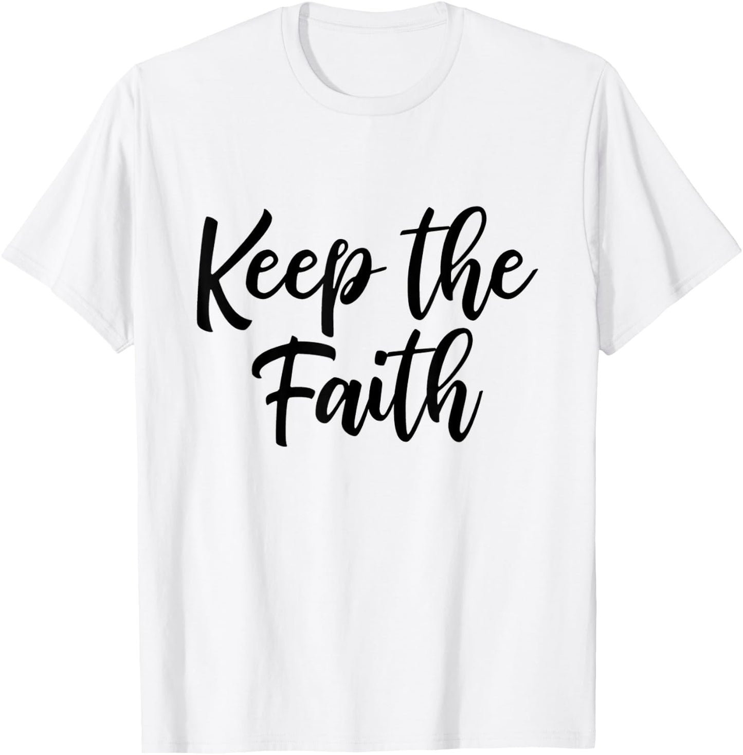 Keep faith excellent T-Shirt - T-Shirt | White
