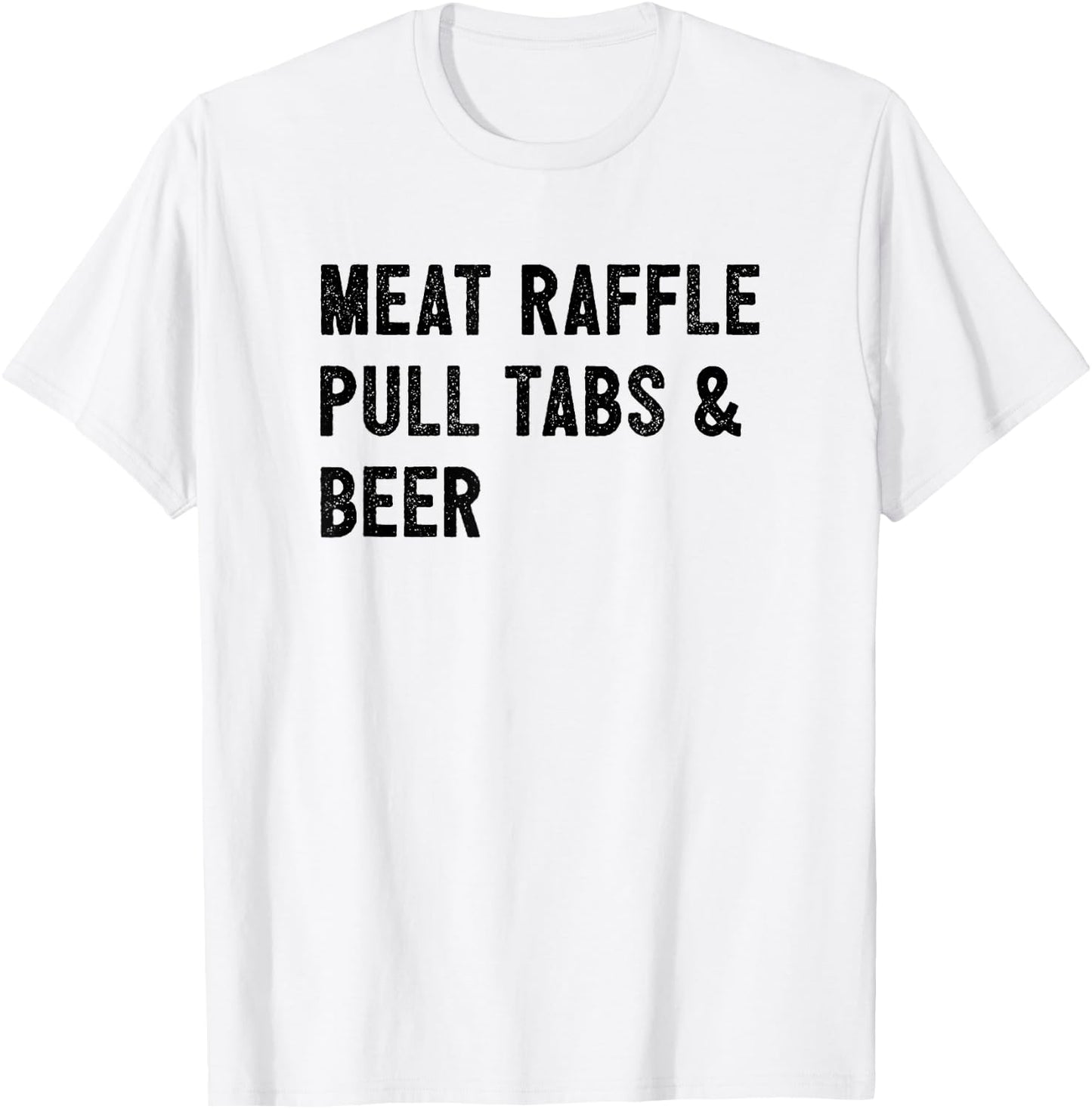 Meat Raffle, Pull Tabs, and Beer T-Shirt - T-Shirt | White