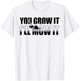 You Grow It I'll Mow It Lawn Mower Lawnmower Funny T-Shirt - T-Shirt | White