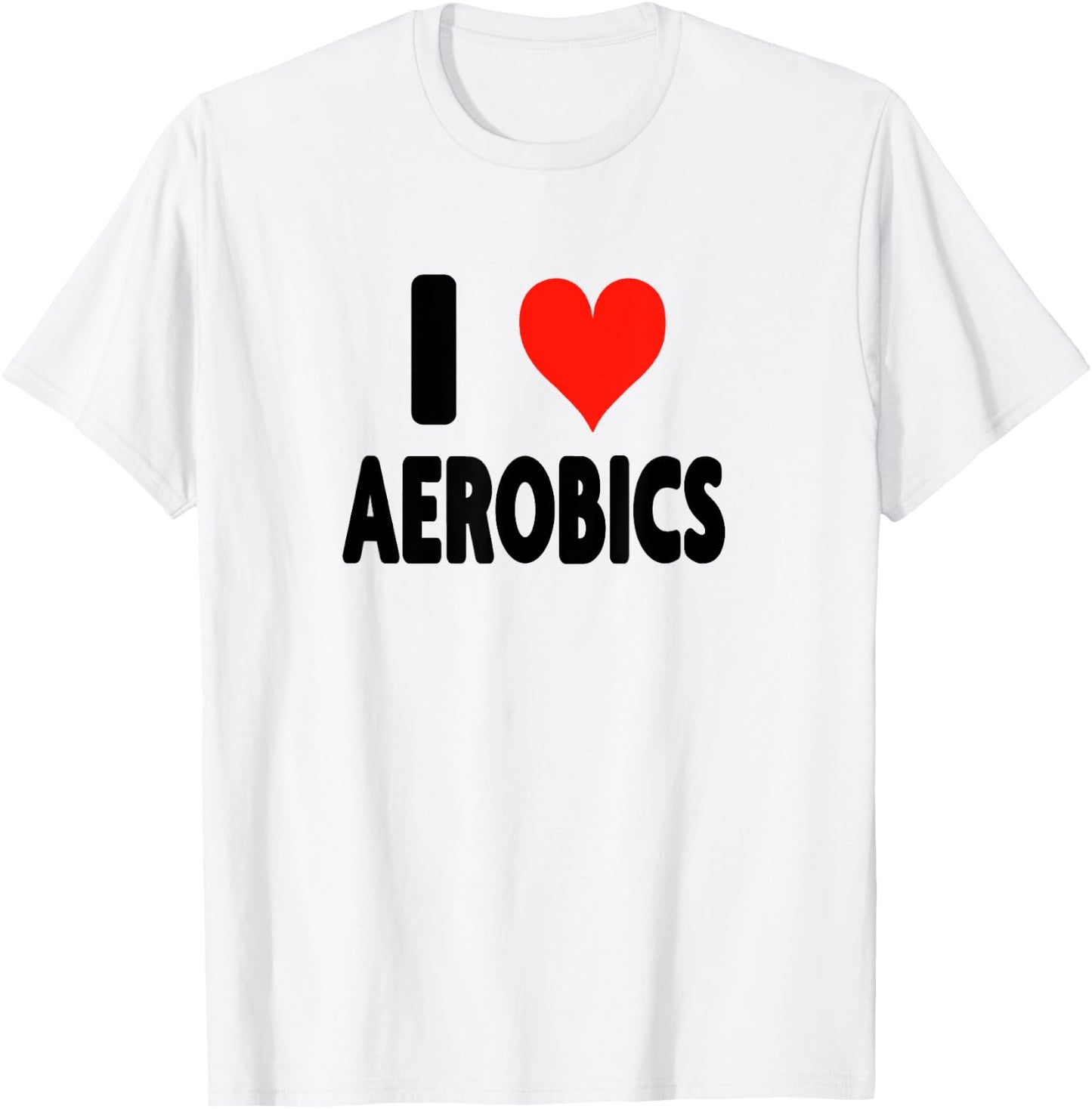 I Love Aerobics - Heart Fitness Gym Workout Trainer Cardio T-Shirt - T-Shirt | White
