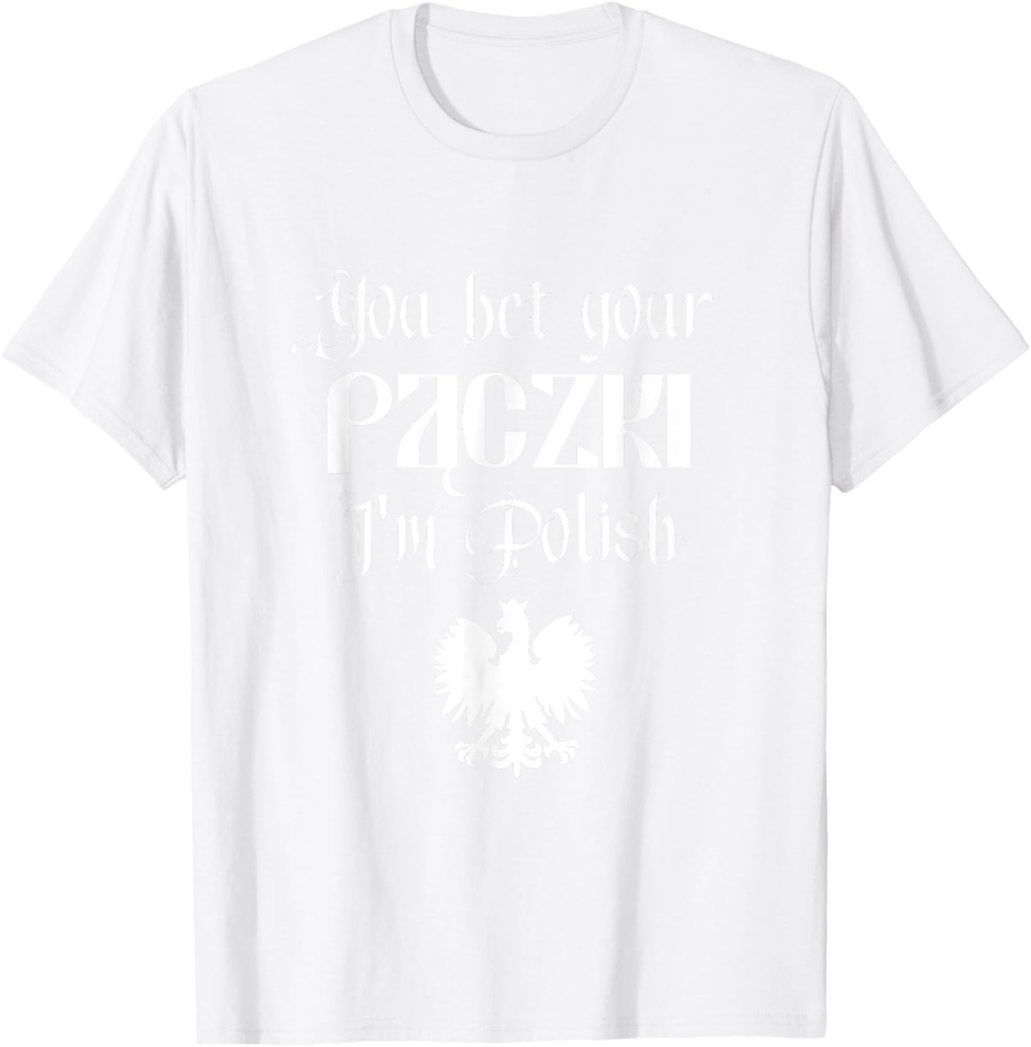 You Bet Your Paczki I'm Polish Cute Funny Dyngus Dingus Day T-Shirt - T-Shirt | White