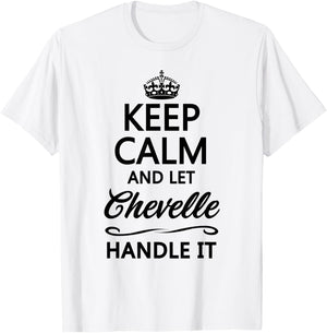 KEEP CALM and let CHEVELLE Handle It | Funny Name Gift T-Shirt - T-Shirt | White