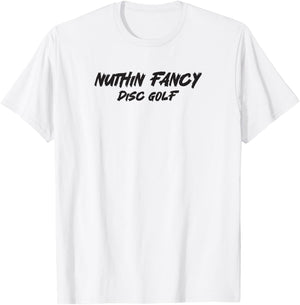 Nuthin Fancy Disc Golf T-Shirt - T-Shirt | White