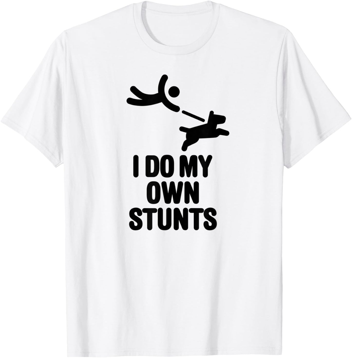 I do my own stunts funny big dog walking lovers dog walker Men Women Kids T-Shirt - T-Shirt | White