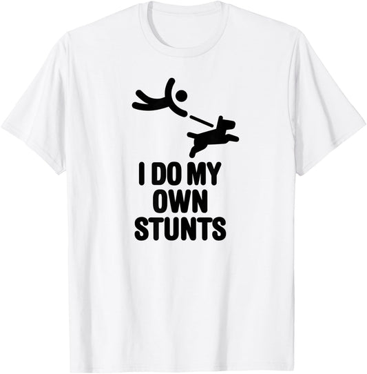 I do my own stunts funny big dog walking lovers dog walker Men Women Kids T-Shirt - T-Shirt | White