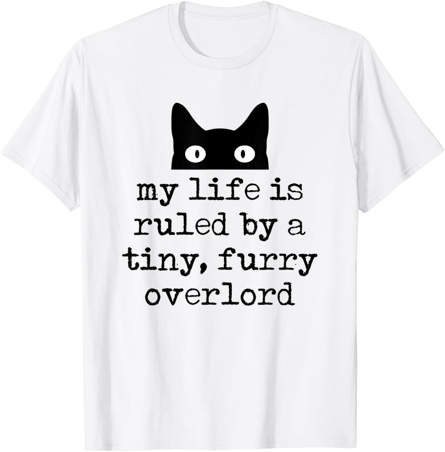 My Life Is Ruled By A Tiny Furry Overlord Funny Cat Saying T-Shirt - T-Shirt | White