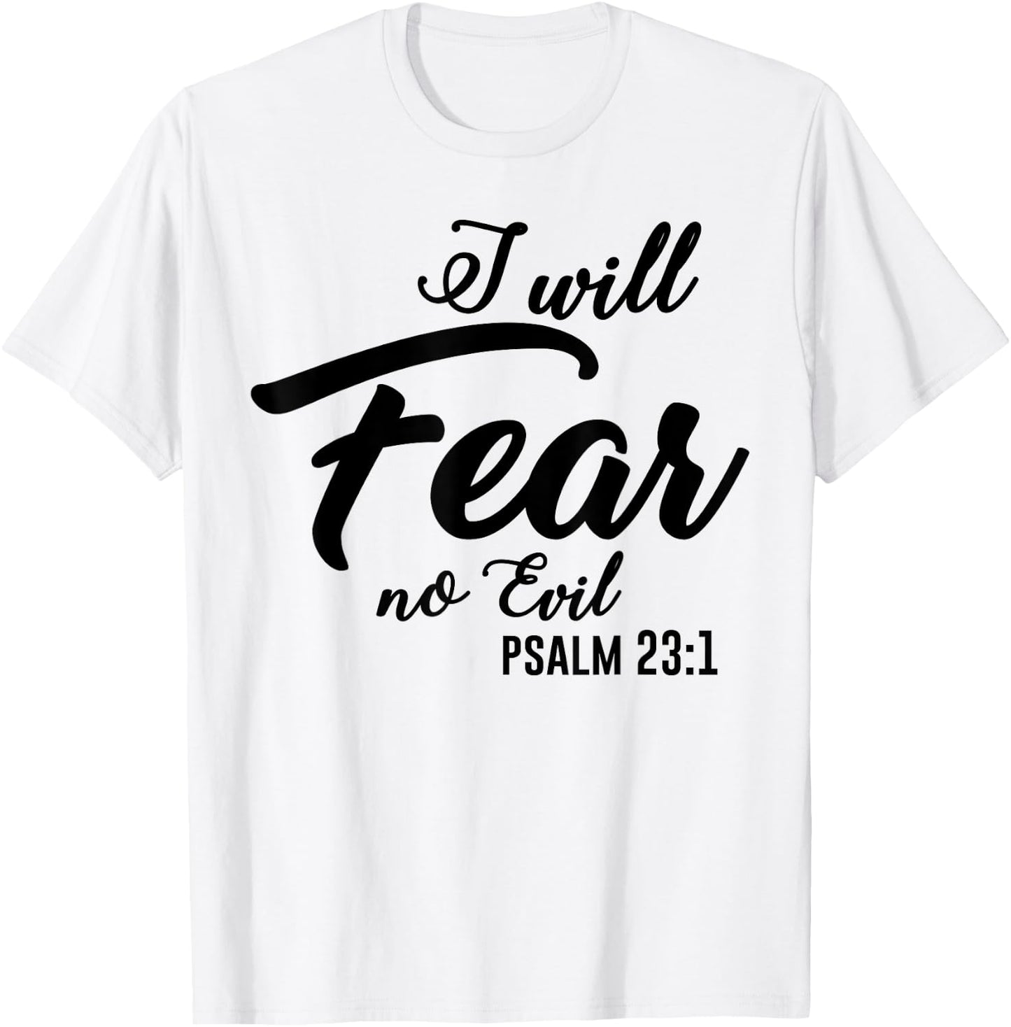 Christian Faith Fashion | Psalm 23 I Will Fear No Evil T-Shirt - T-Shirt | White