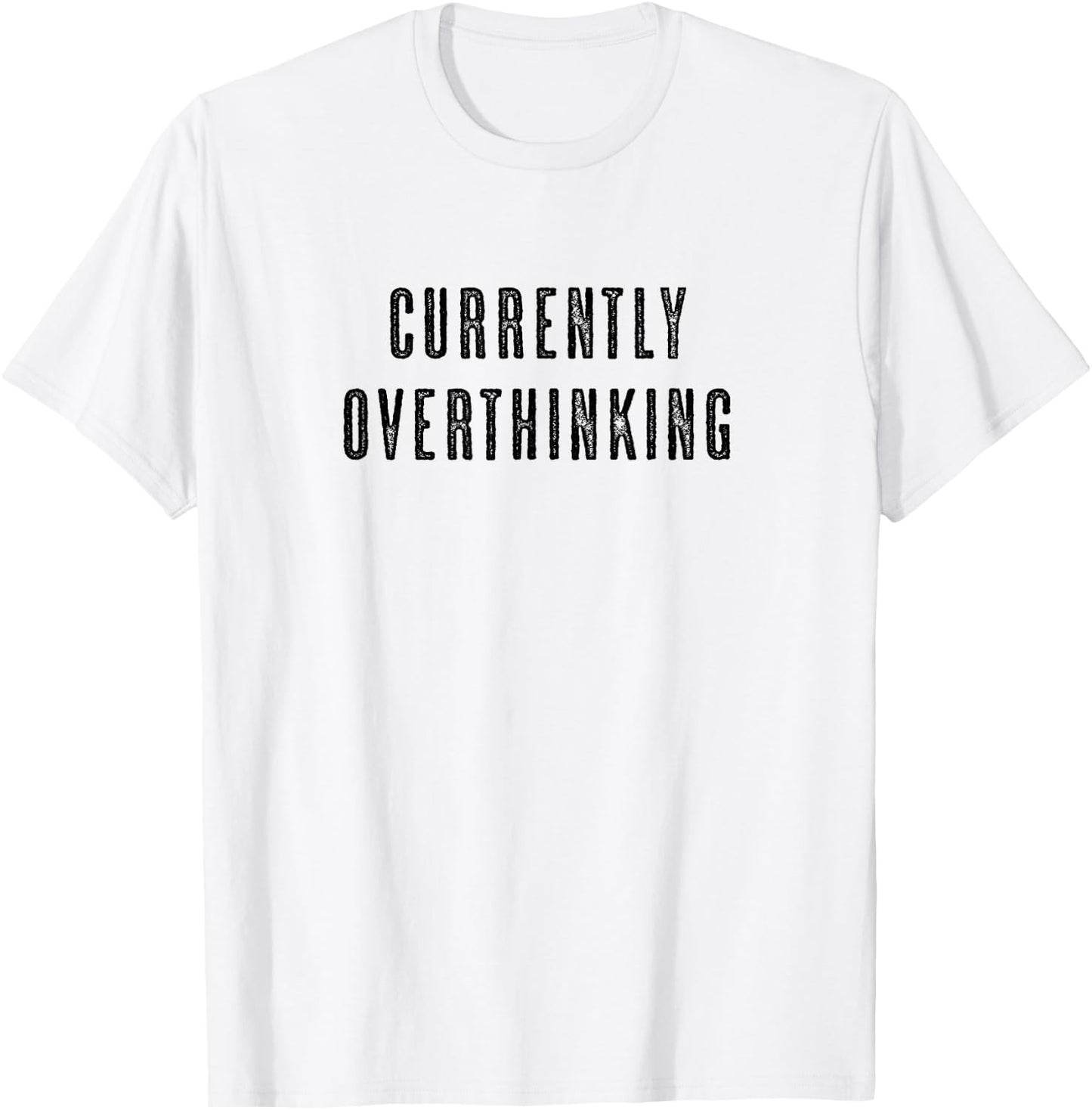 CURRENTLY OVERTHINKING | Funny Cute Men's Women's - Graphic T-Shirt - T-Shirt | White