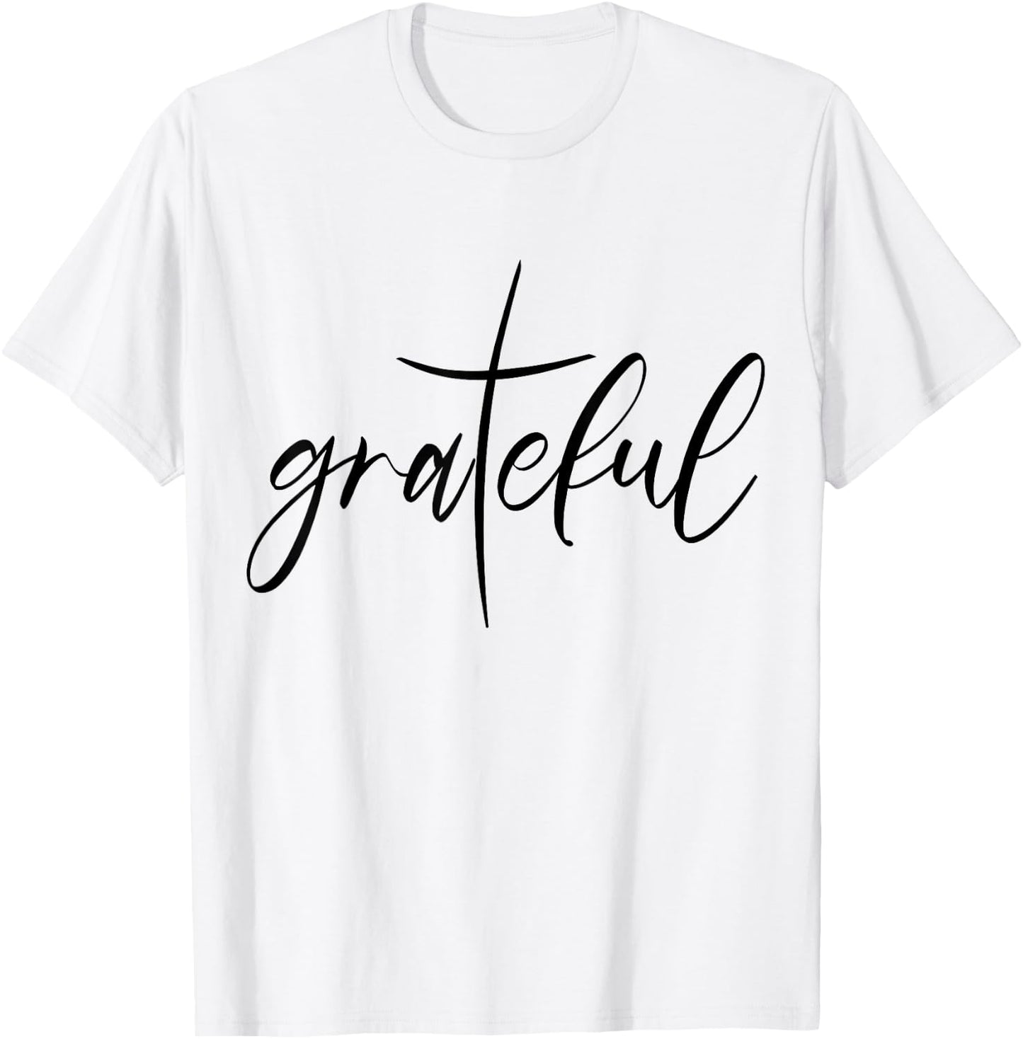 Grateful Saying Christian Gift Christ Jesus Religion T-Shirt - T-Shirt | White