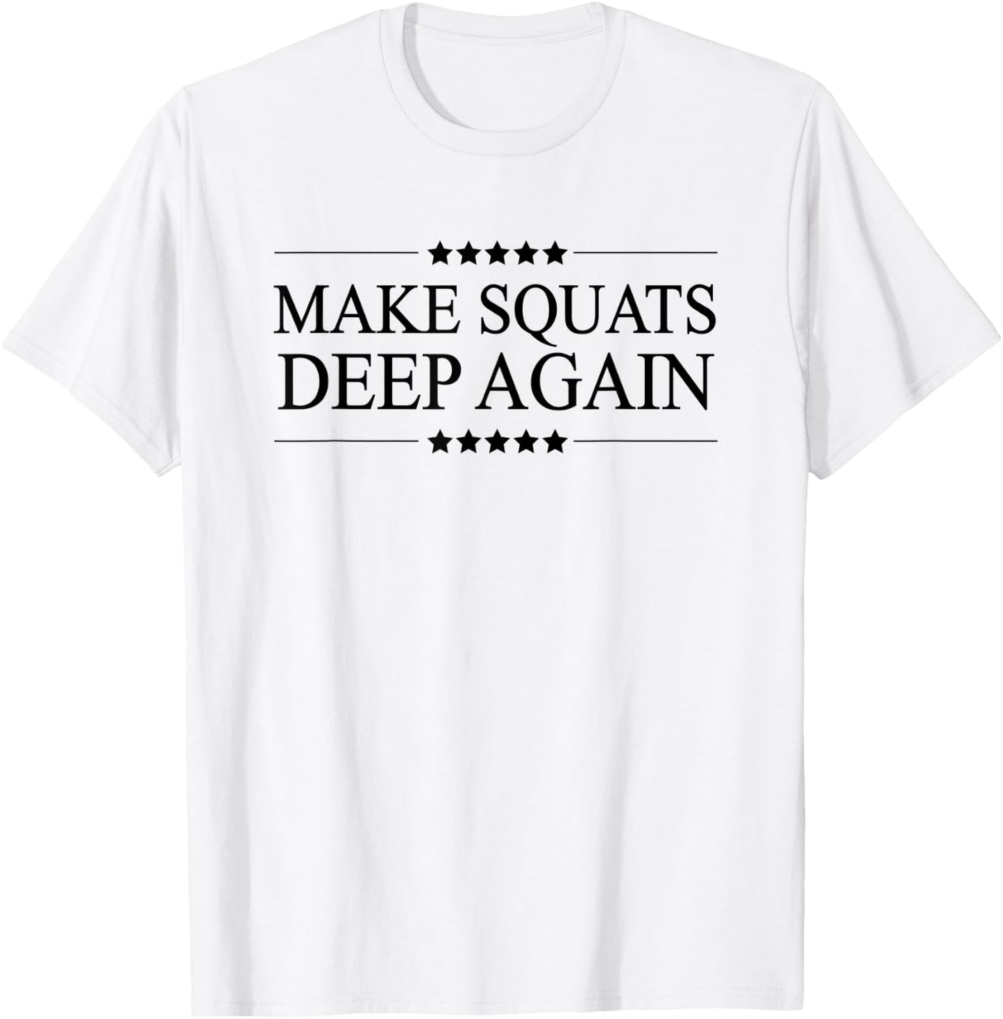MAKE SQUATS DEEP AGAIN - Funny Leg Day Apparel T-Shirt - T-Shirt | White