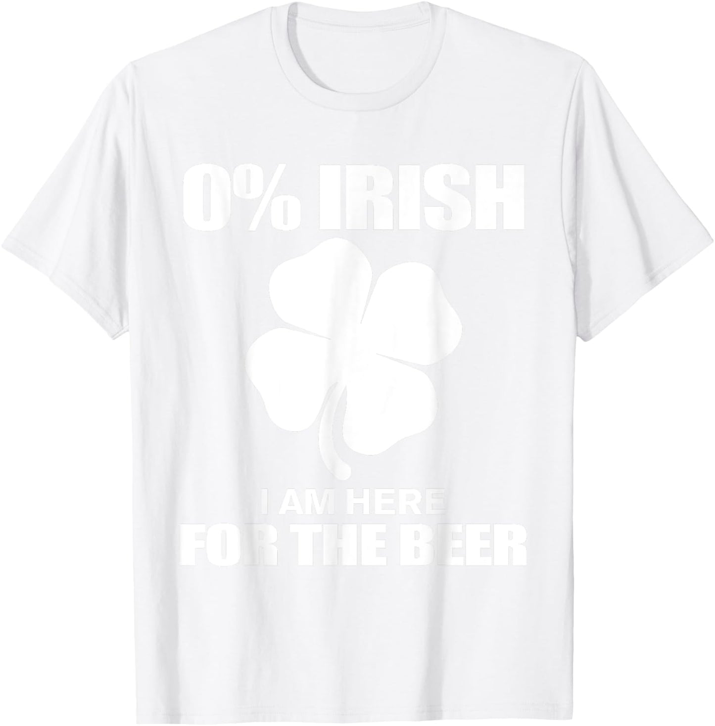 0% Irish Im Here for the Beer St Patricks Day T-Shirt - T-Shirt | White