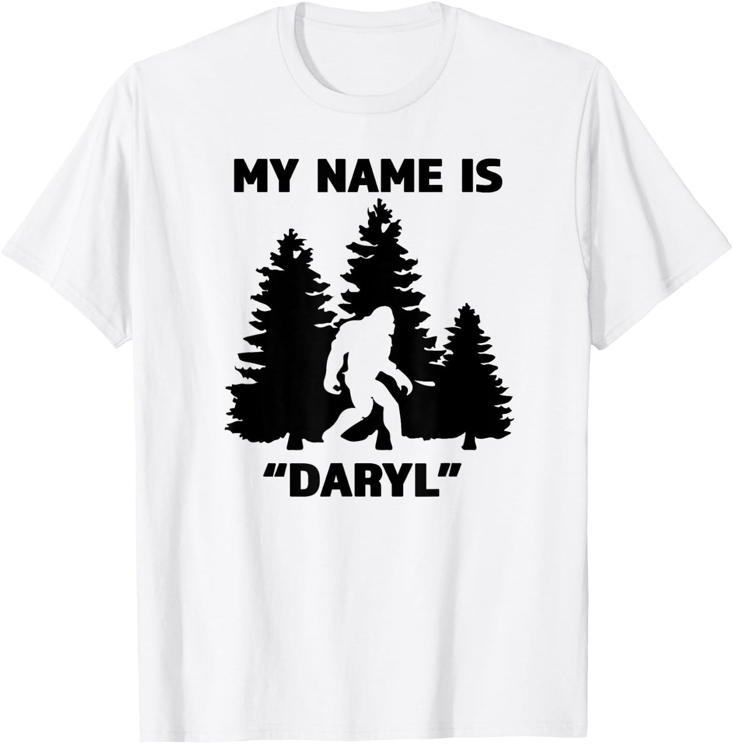 My Name Is Daryl - Great Funny Bigfoot Gift the Believe T-Shirt - T-Shirt | White