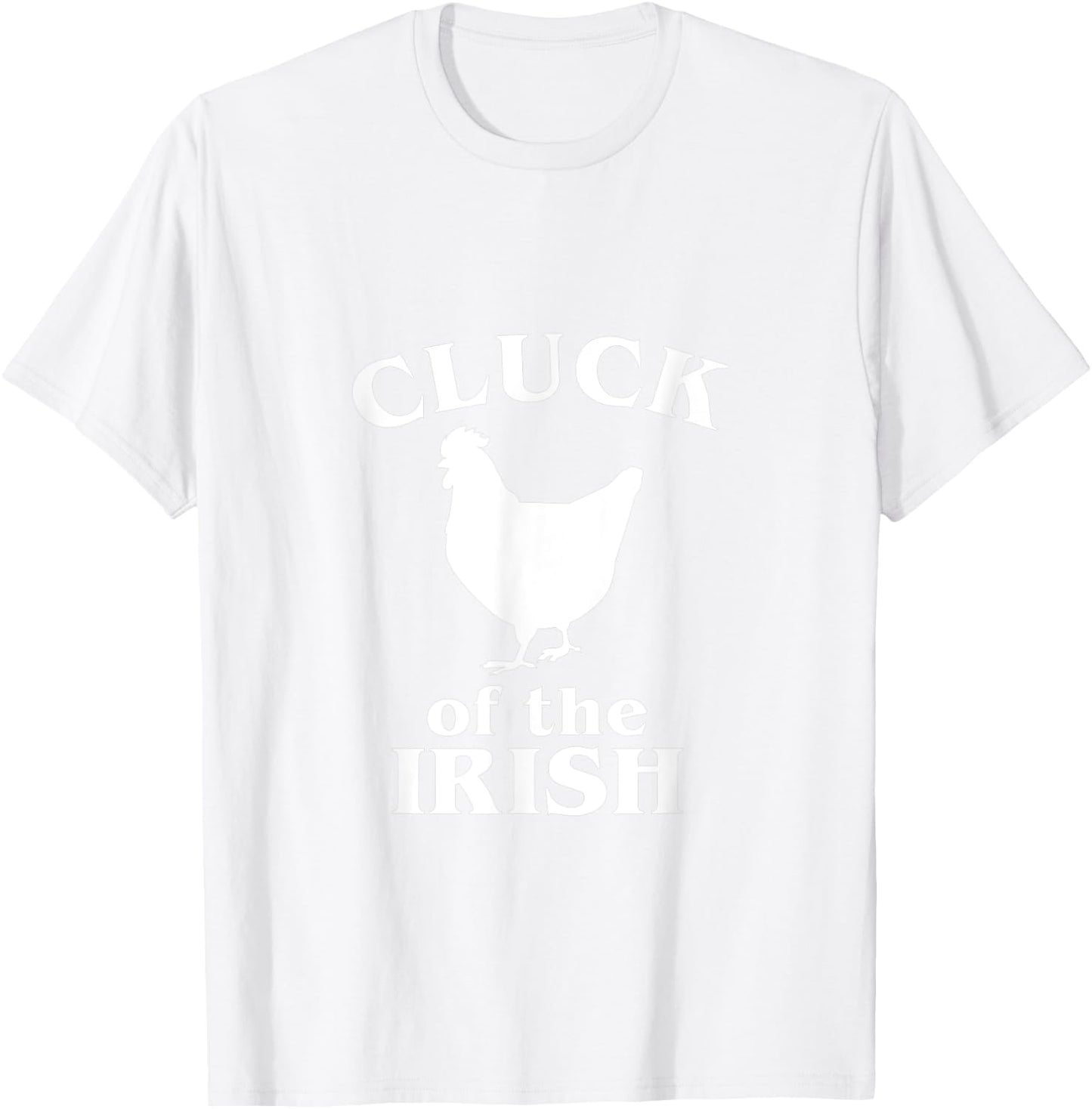 Funny St. Saint Patrick's Day Cluck Of The Irish Chicken T-Shirt - T-Shirt | White