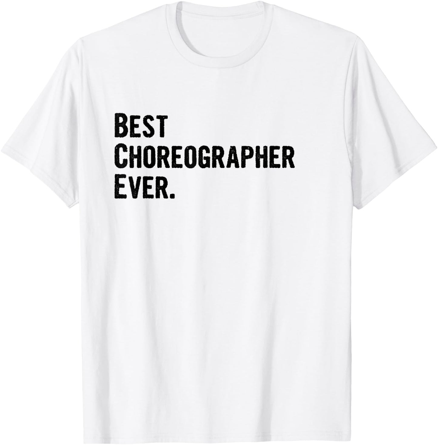 Best Choreographer Ever T-Shirt - T-Shirt | White