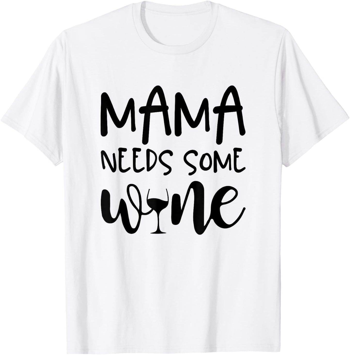 Mama Needs Some Wine Funny Mommy Drinking Wine Glass T-Shirt - T-Shirt | White
