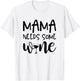 Mama Needs Some Wine Funny Mommy Drinking Wine Glass T-Shirt - T-Shirt | White