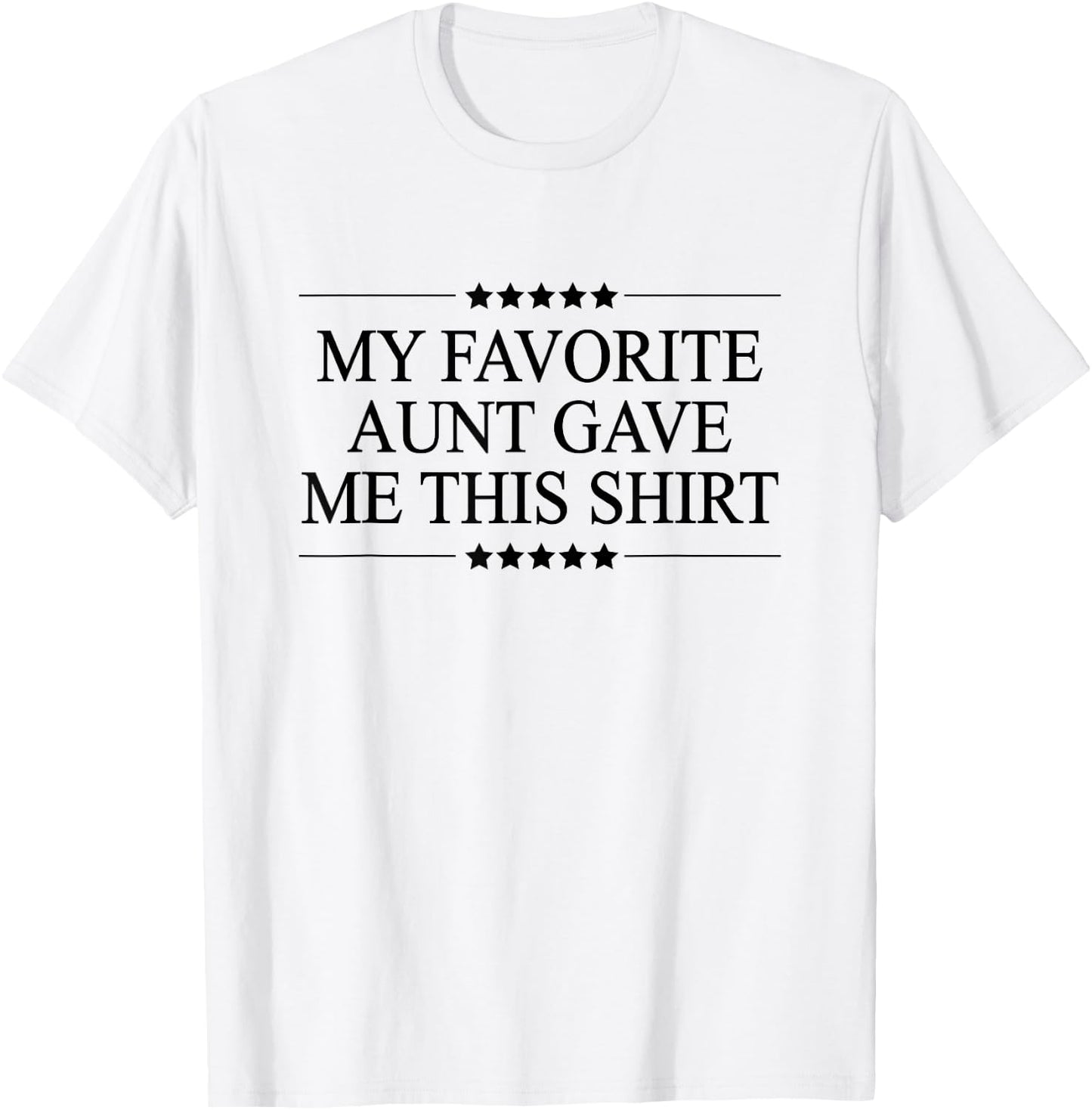 My Favorite Aunt Gave Me This Funny Gift Graphic T-Shirt - T-Shirt | White