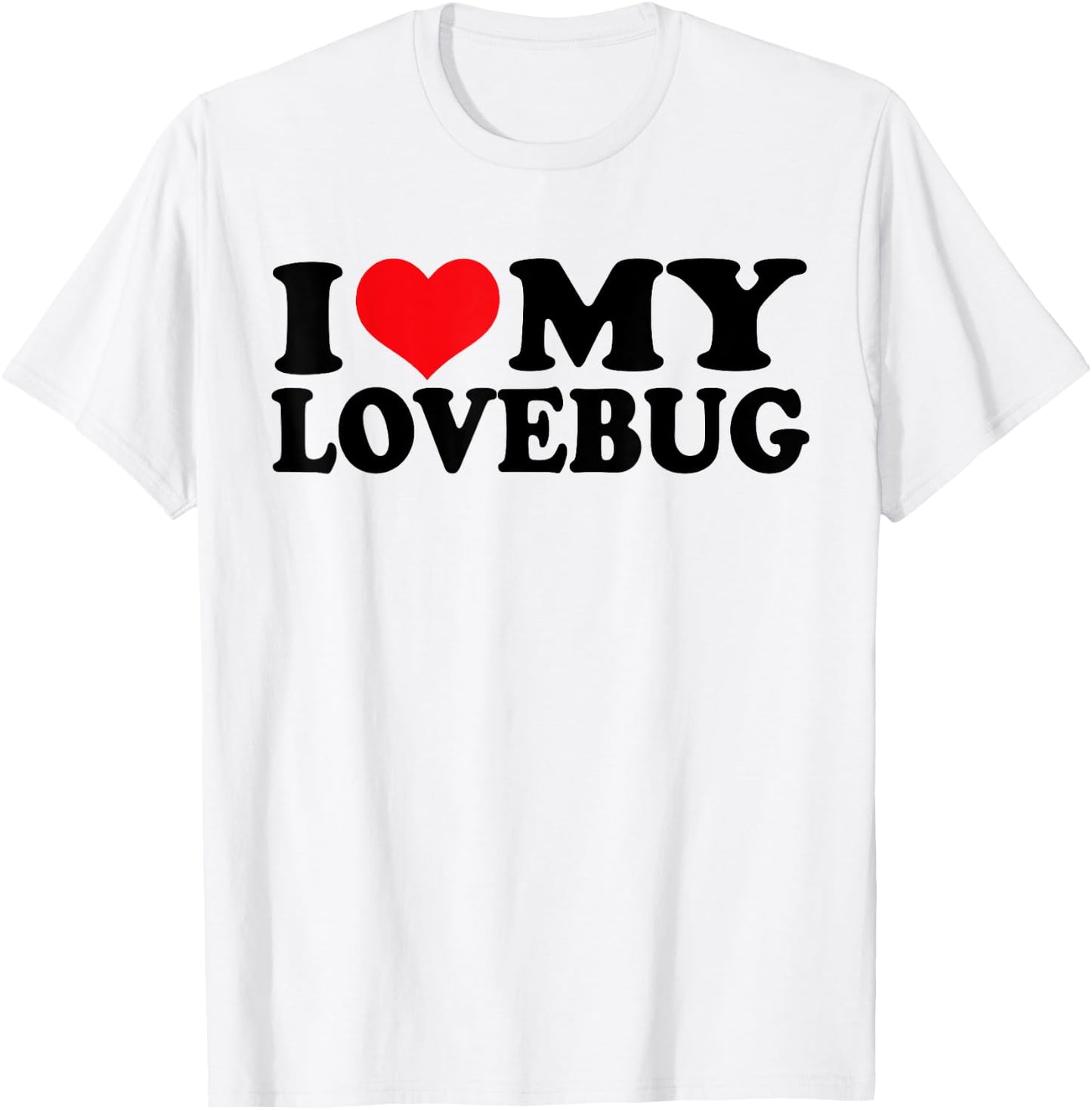 I Love my Lovebug, I Heart my Lovebug T-Shirt - T-Shirt | White
