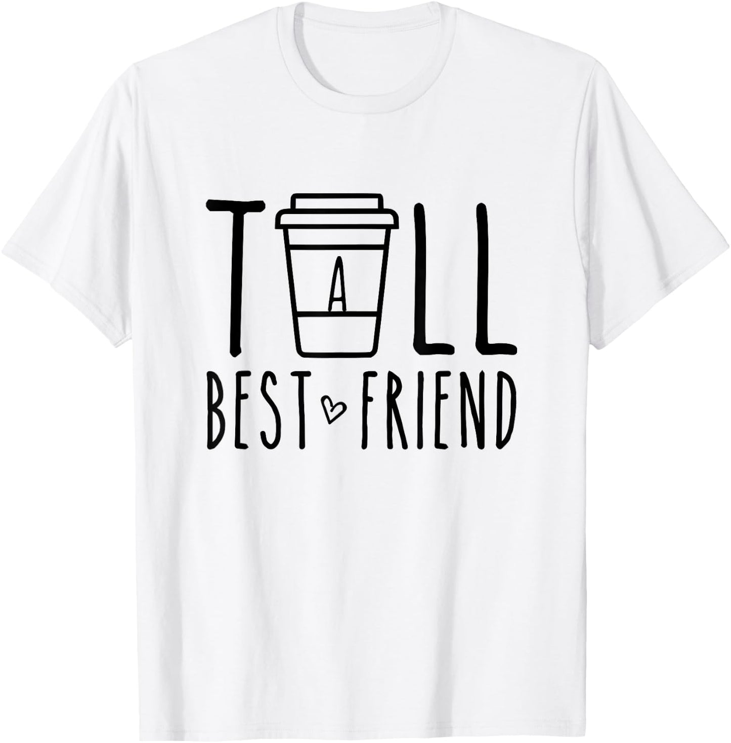 Tall Best Friend Funny BFF Matching Outfit Two Bestie Coffee T-Shirt - T-Shirt | White
