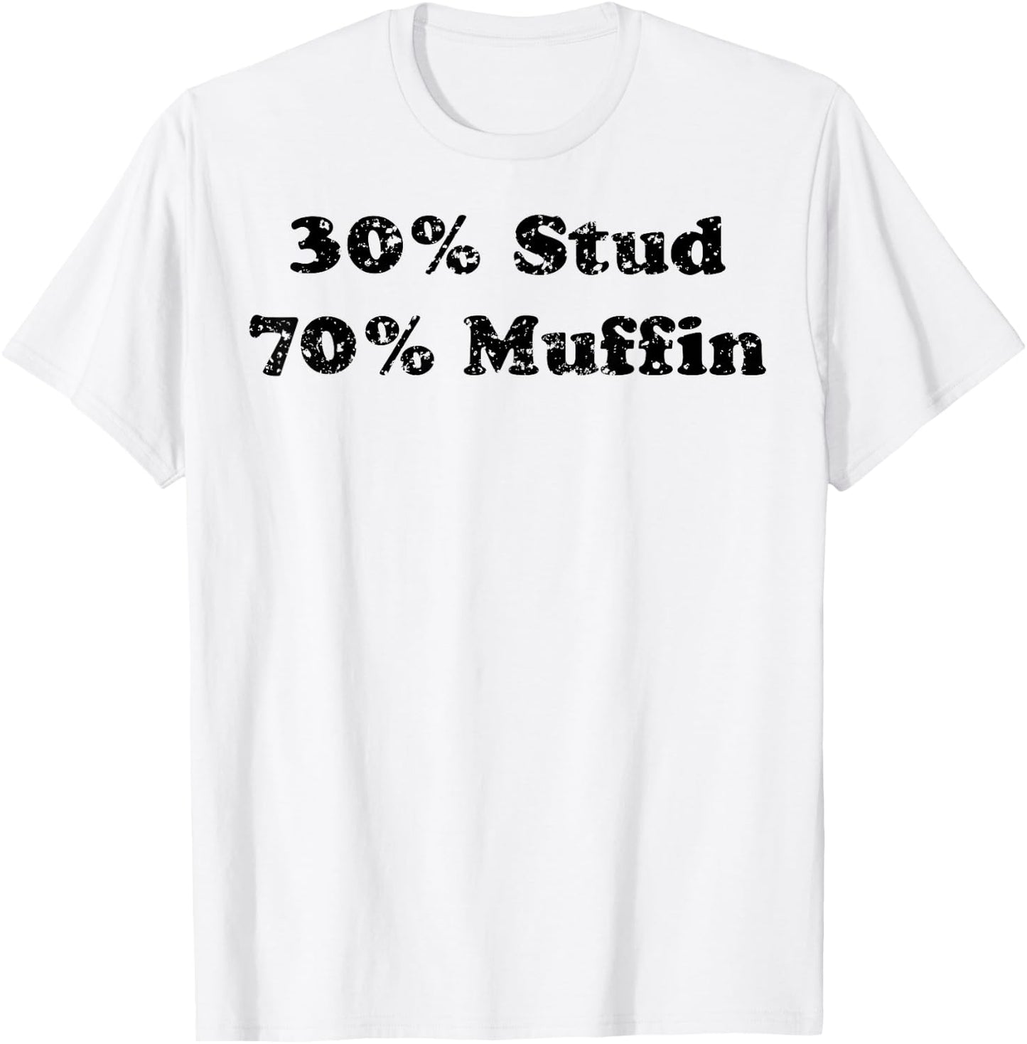 30% Stud 70% Muffin T-Shirt - T-Shirt | White