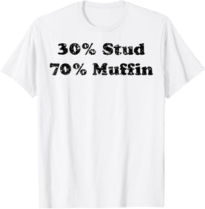 30% Stud 70% Muffin T-Shirt - T-Shirt | White