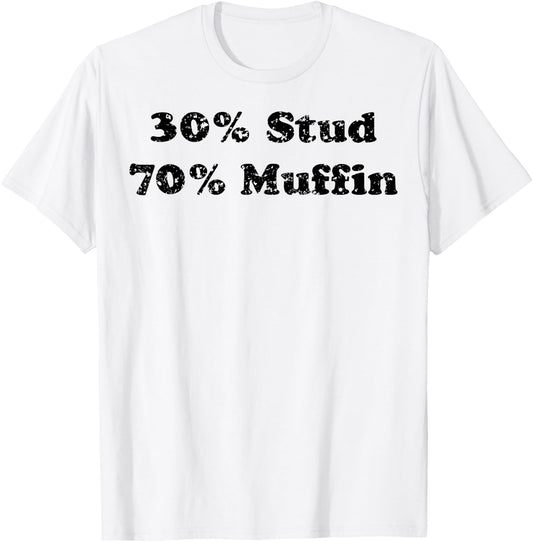 30% Stud 70% Muffin T-Shirt - T-Shirt | White