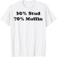 30% Stud 70% Muffin T-Shirt - T-Shirt | White