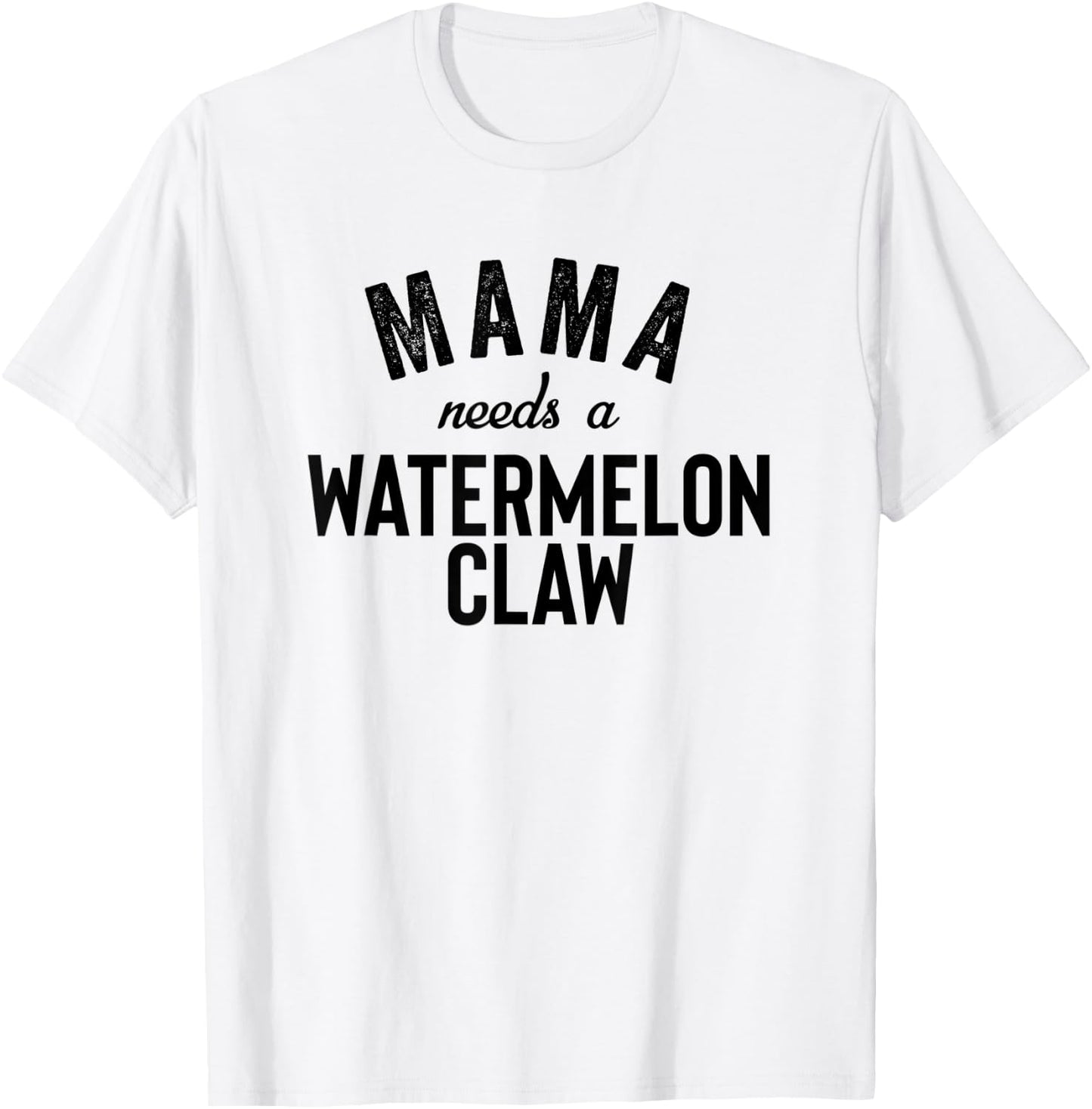Mama Needs A Watermelon Claw Ain't No Laws Hard Seltzer T-Shirt - T-Shirt | White