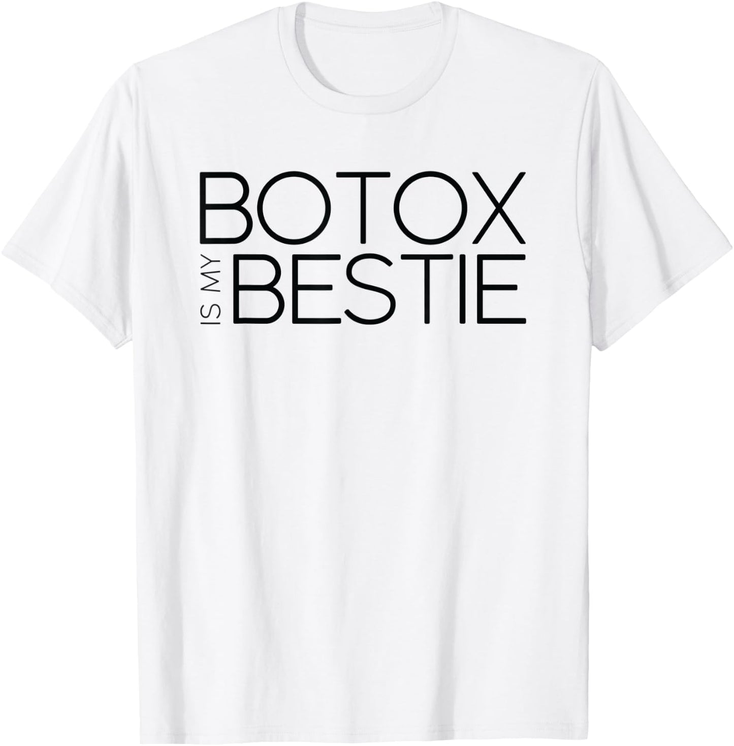 Botox is My Bestie T-Shirt - T-Shirt | White