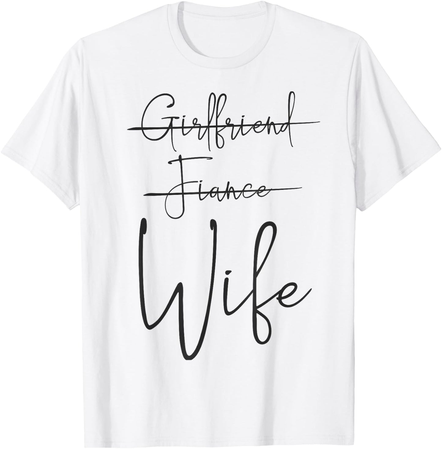 Girlfriend, Fiance, Wife | Funny Engagement Party T-Shirt - T-Shirt | White