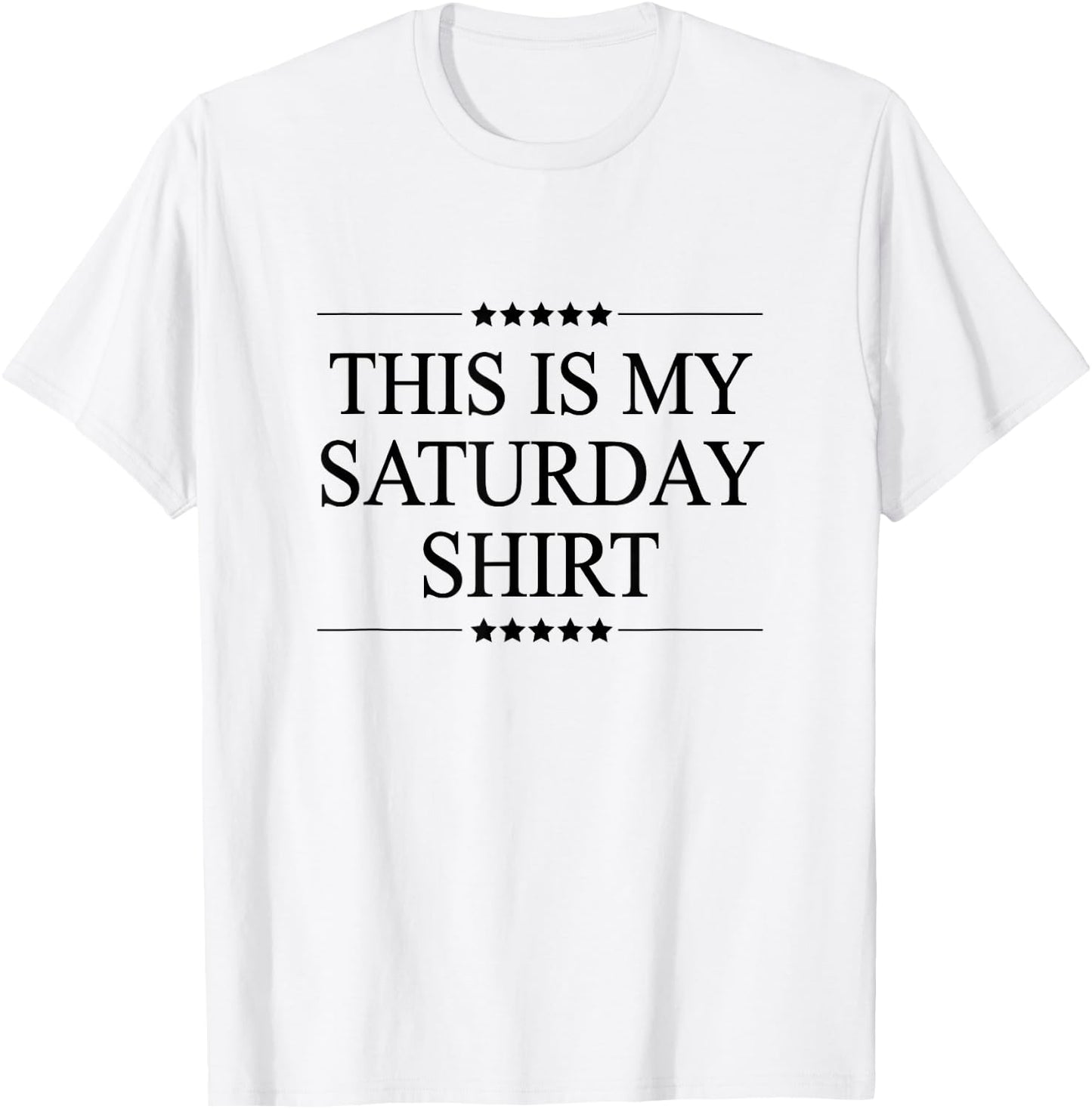 This is My Saturday Shirt Funny Graphic T-Shirt - T-Shirt | White