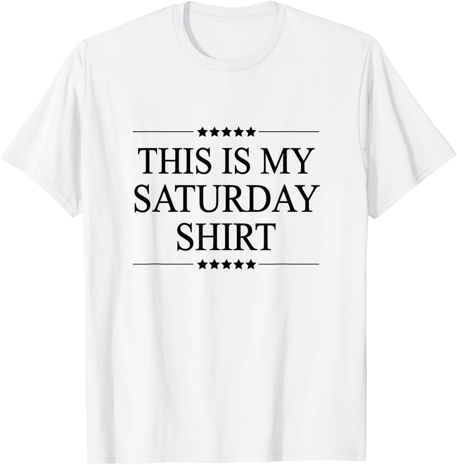 This is My Saturday Shirt Funny Graphic T-Shirt - T-Shirt | White