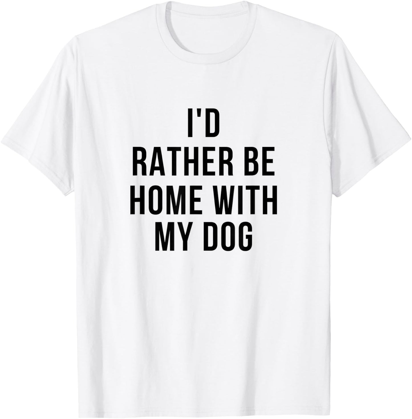 Funny I'd Rather Be Home With My Dog Women T-Shirt - T-Shirt | White