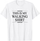 This is My Walking Shirt Funny Graphic T-Shirt - T-Shirt | White