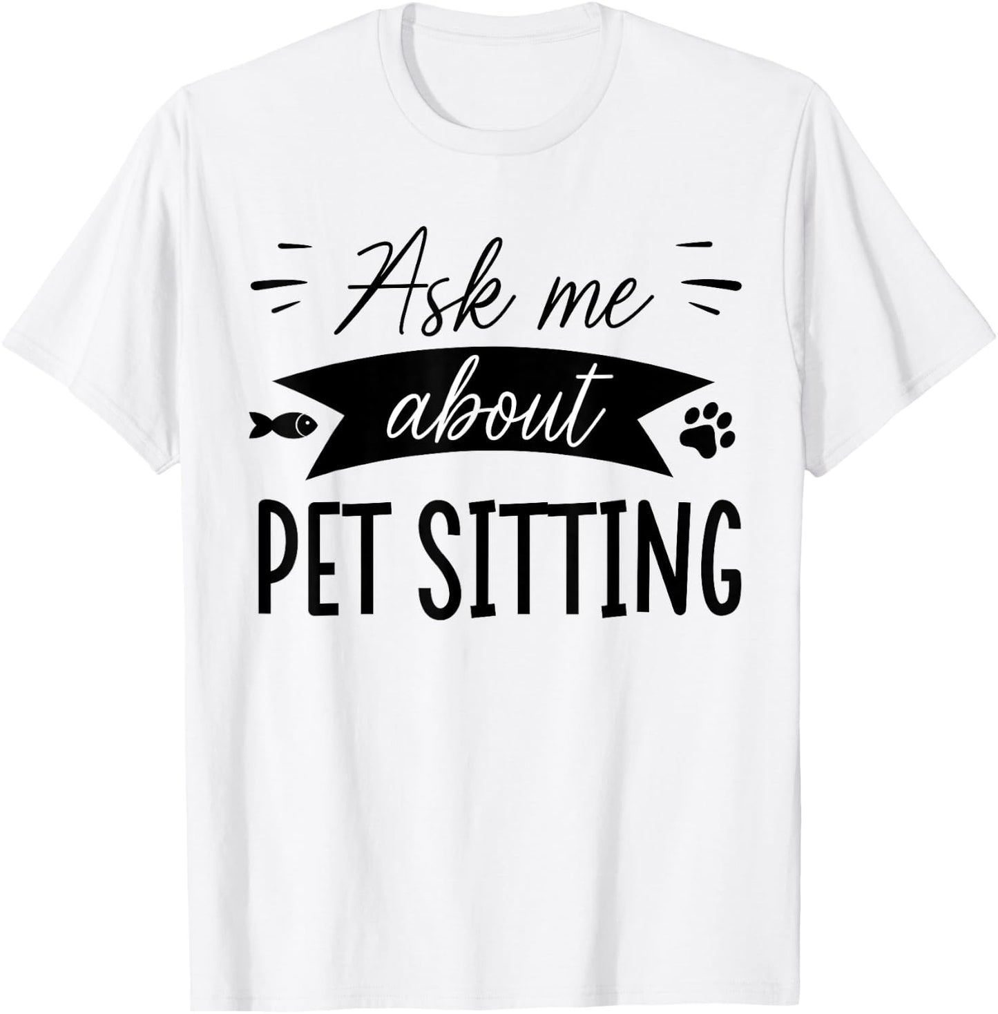 Funny Dog Sitter Shirts Dog Sitting Pet Sitting Pet Sitter T-Shirt - T-Shirt | White