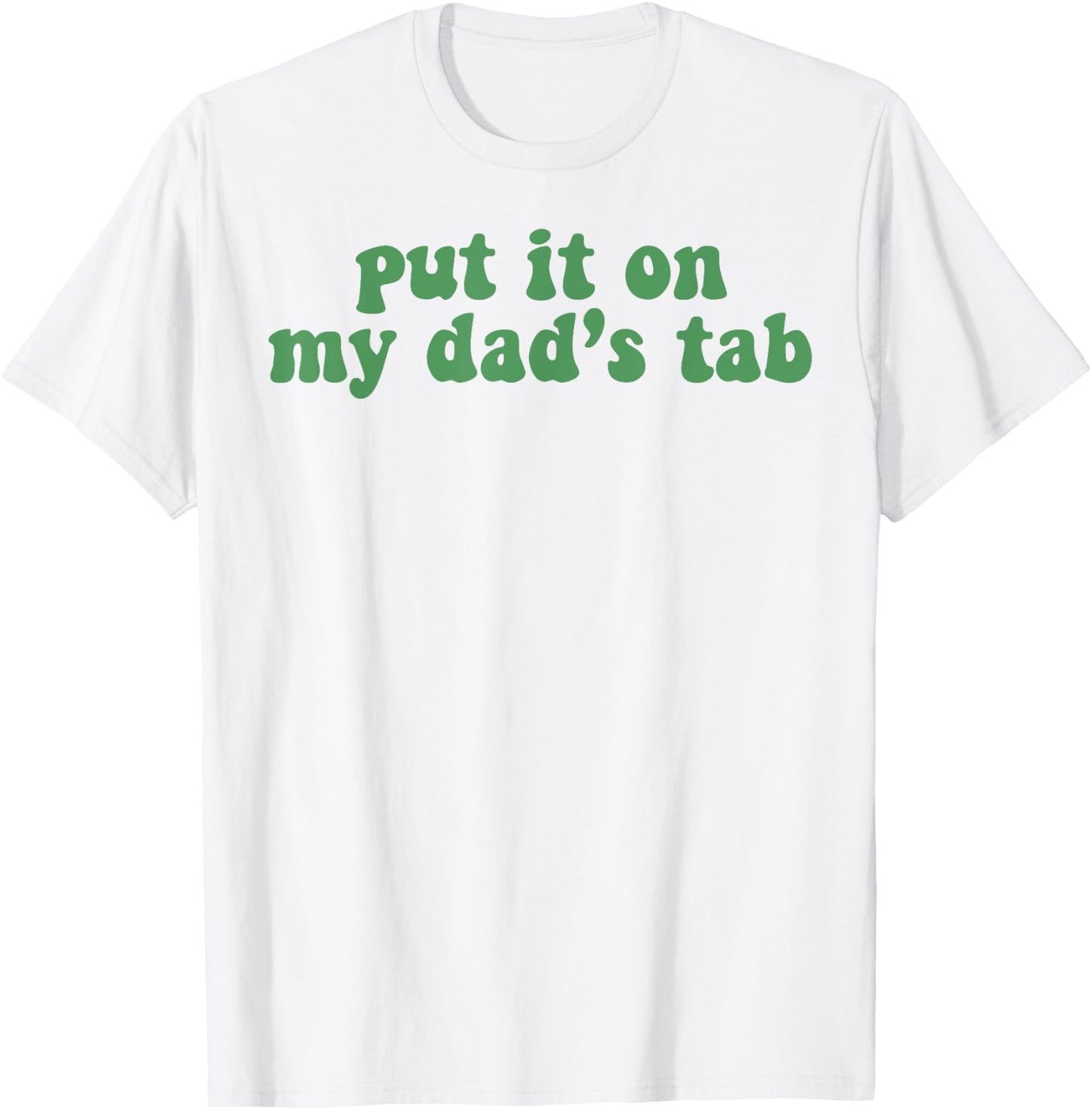 Put It On My Dad's Tab T-Shirt - T-Shirt | White