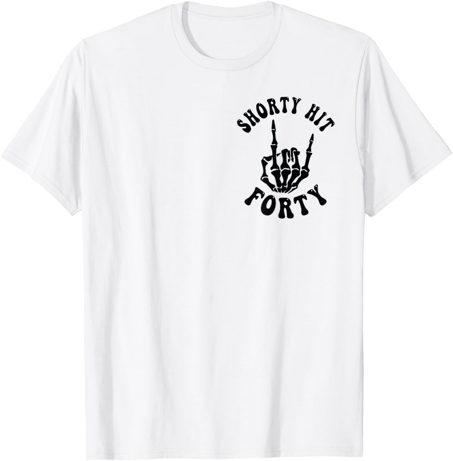 Funny Shorty Hit Forty Turning 40th Birthday Hello Forties T-Shirt - T-Shirt | White