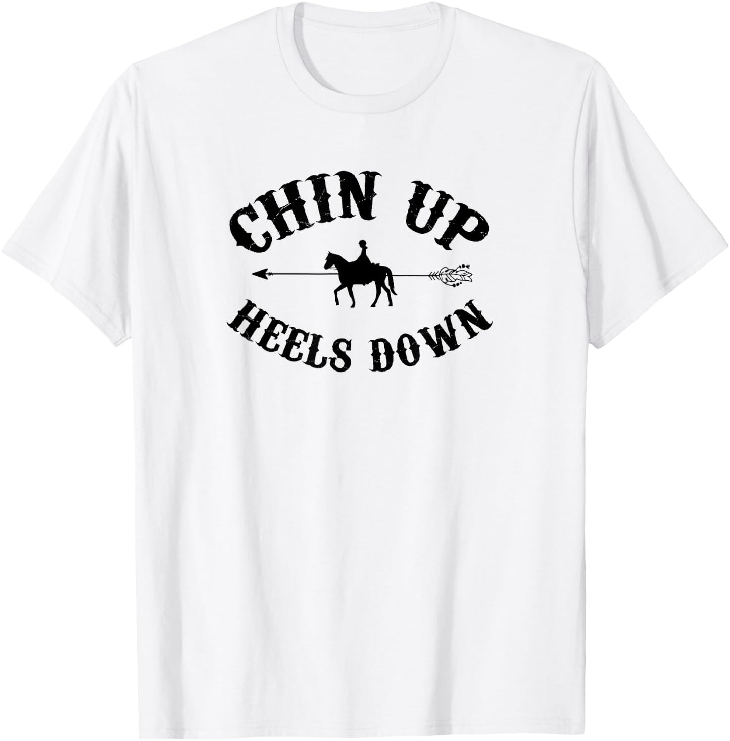 Chin Up Heels Down Horse Equestrian Riding Horseback Horse T-Shirt - T-Shirt | White