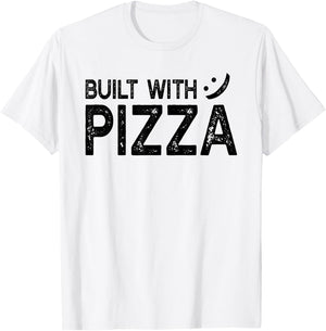 Built With Pizza - Funny Pizza T-Shirt - T-Shirt | White