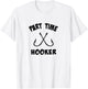 Part Time Hooker | Fun Lovin' Sarcastic Fishing T-Shirt - T-Shirt | White