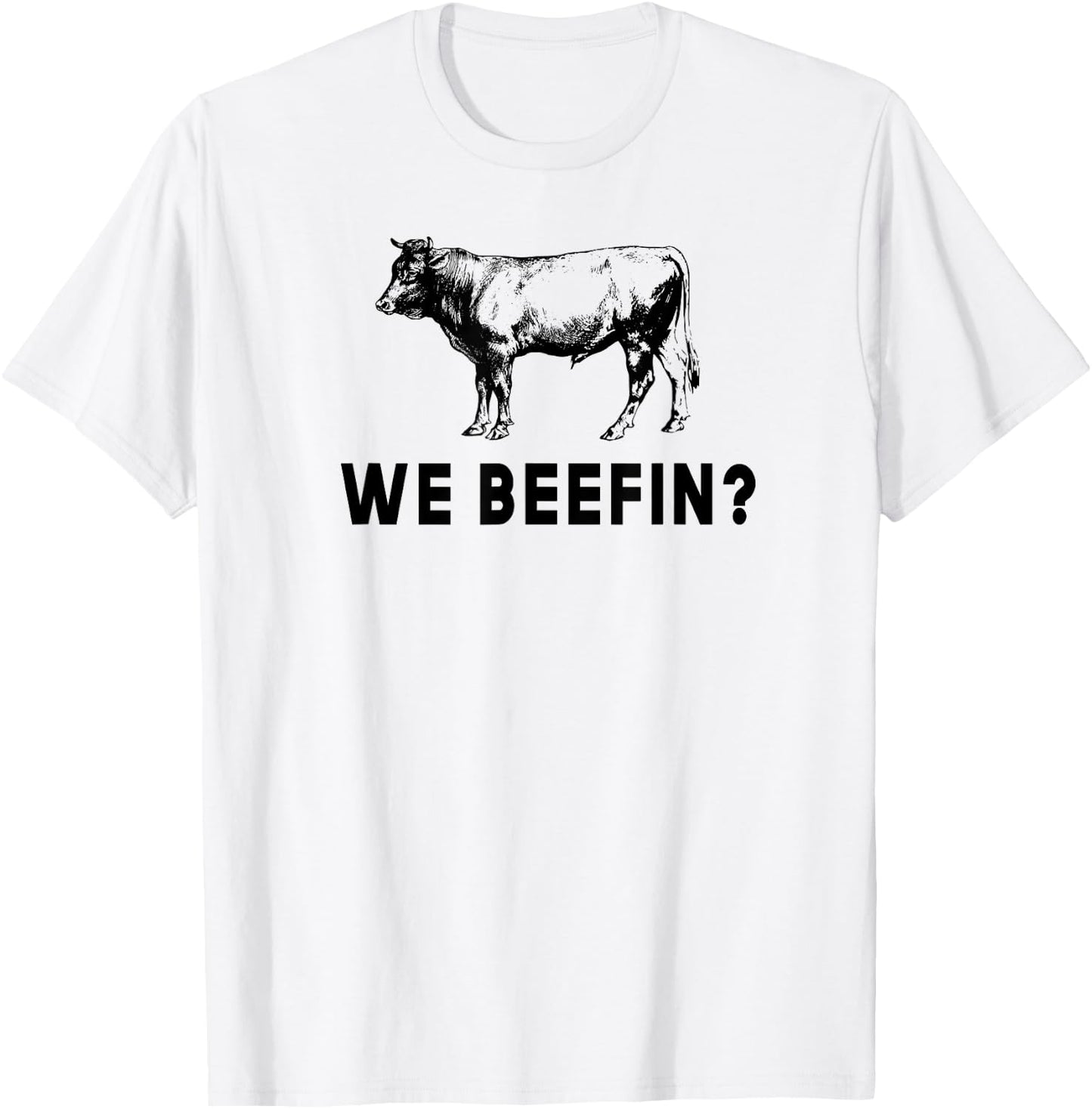 We Beefin Funny Farming Beef Cattle Rancher Cow T-Shirt - T-Shirt | White