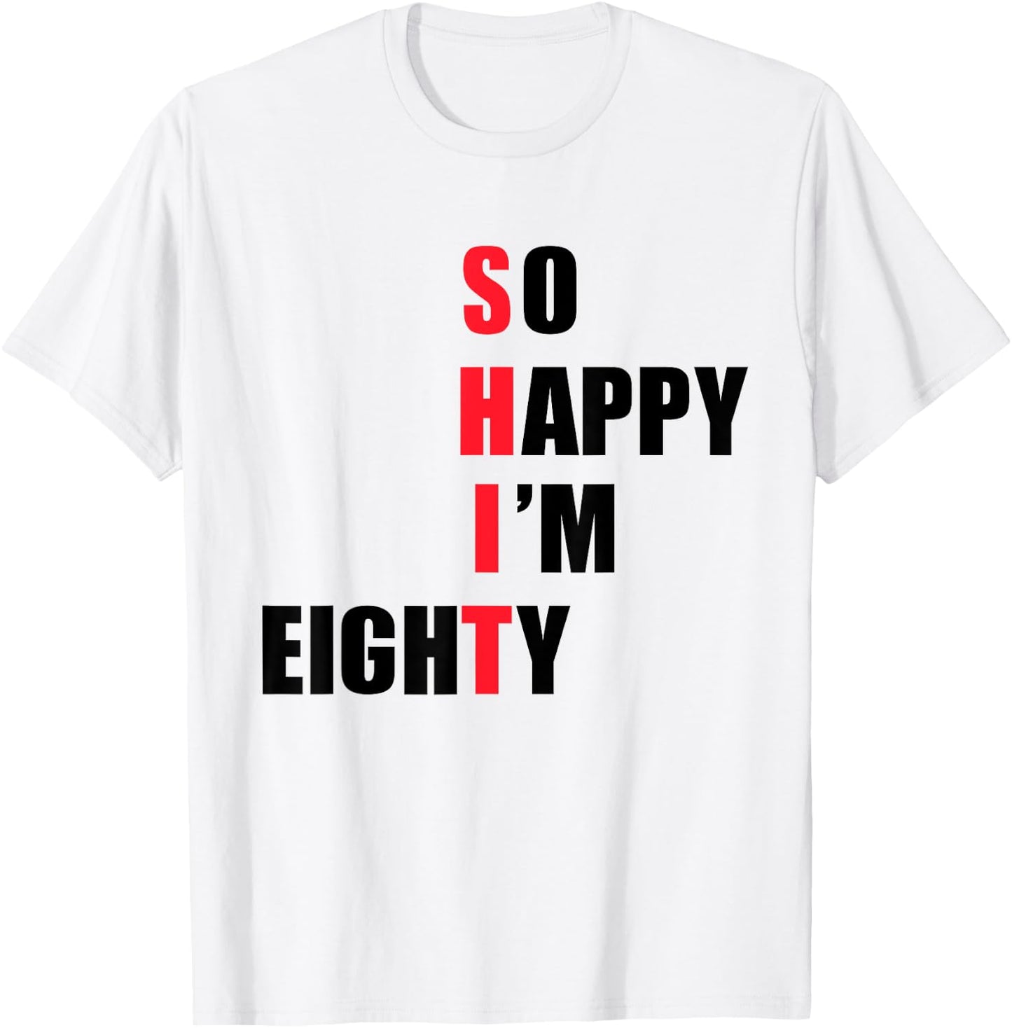So happy I'm eighty - funny T-Shirt - T-Shirt | White