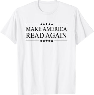 MAKE AMERICA READ AGAIN | Funny Clothing for Readers T-Shirt - T-Shirt | White