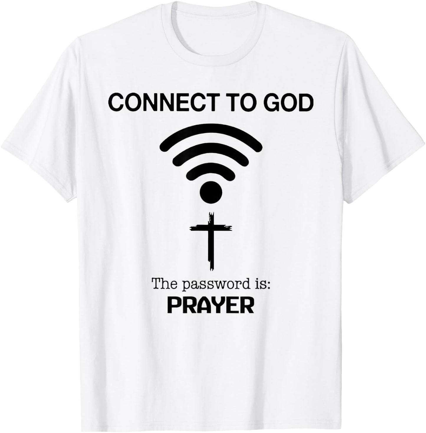 Connect To God The Password Is Prayer T-Shirt - T-Shirt | White