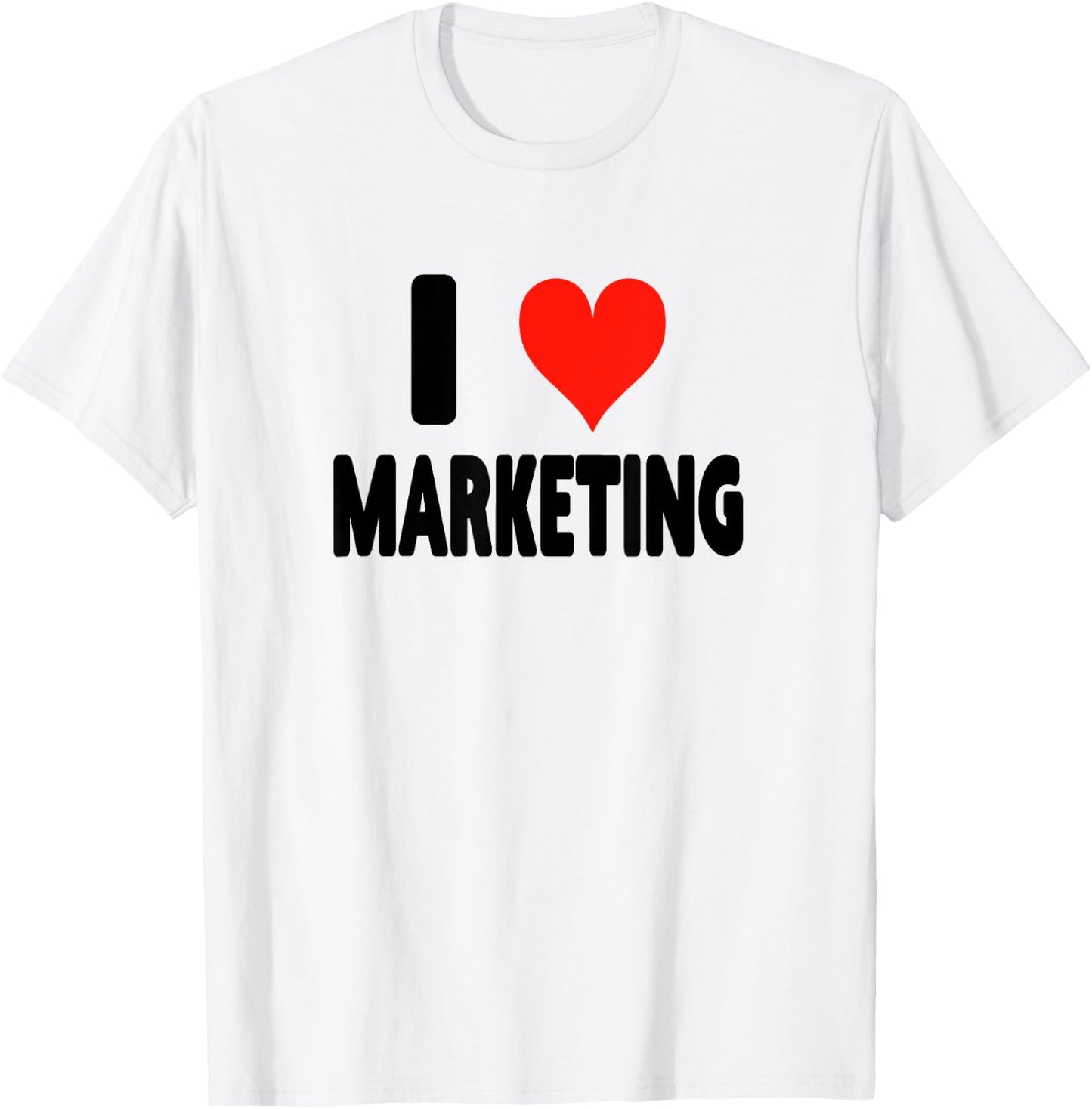 I Love Marketing - Heart Funny Ads Ad Agency Advertising T-Shirt - T-Shirt | White
