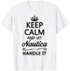KEEP CALM and let NAUTICA Handle It | Funny Name Gift T-Shirt - T-Shirt | White